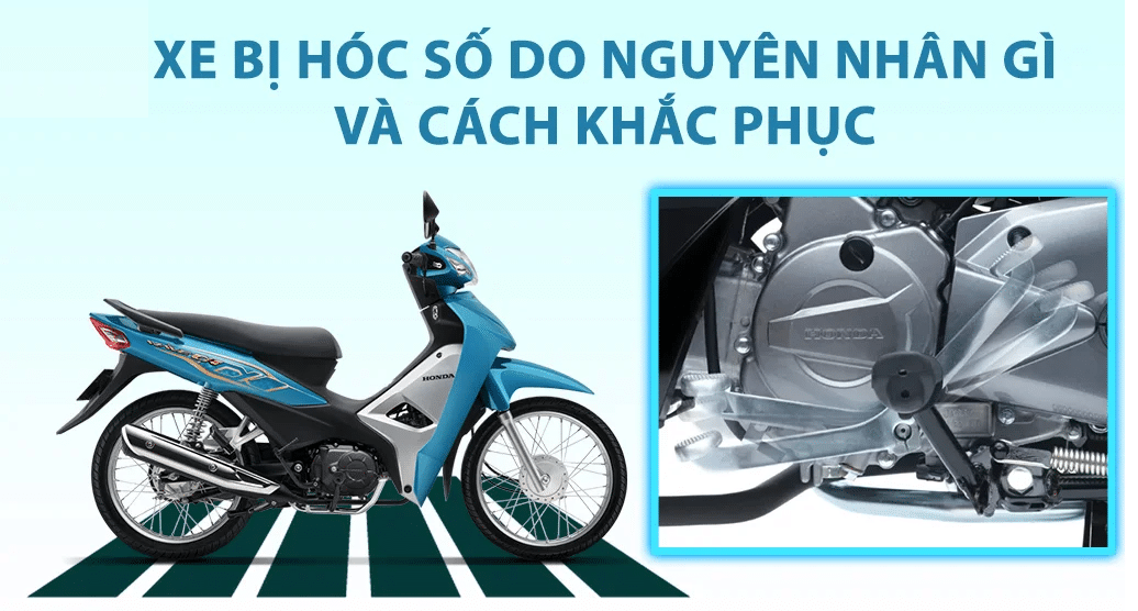 Nguyên nhân và cách sửa xe máy bị hóc số